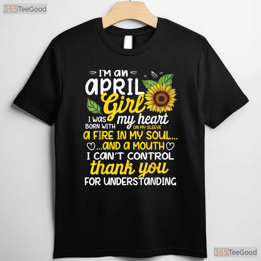 I - m An April Sunflower Girl T-Shirt - Queen Born On April Tee - Cute Floral Birthday