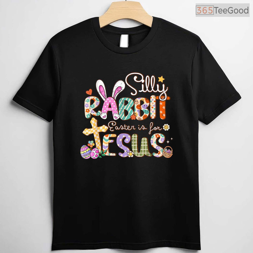 Silly Rabbit Easter Is For Jesus T-Shirt Cute Bunny Christian Faith Top Shirt