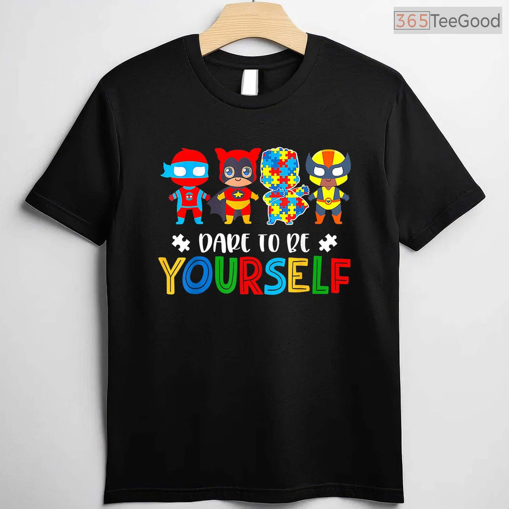 Dare To Be Yourself Autism Superheroes Shirt April Awareness Gift T-Shirt