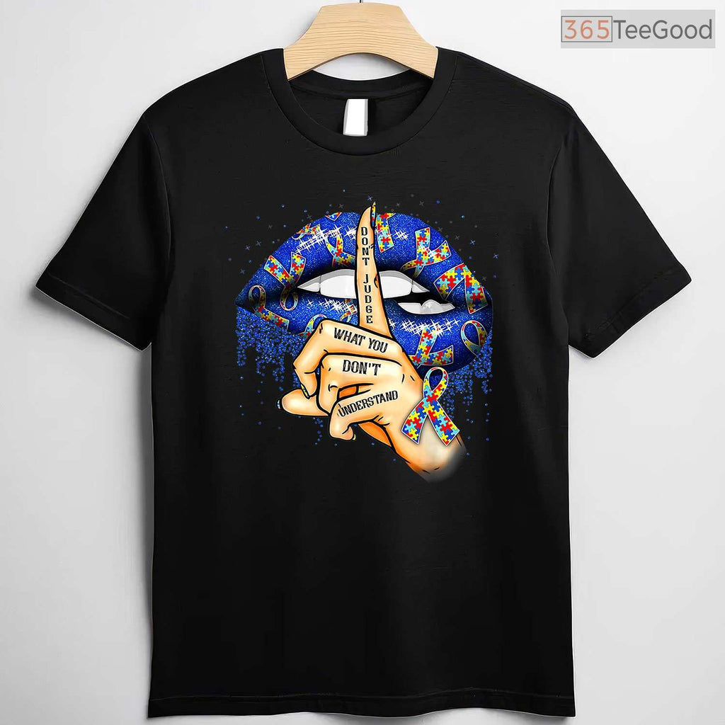 Dont Judge What You Dont Understand Autism Lips Shirt April Month T-Shirt