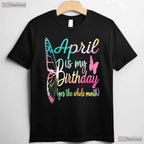 Women April Birthday T-Shirt - April Is My Birthday Tee - Cute Girl Party Shirt Gift