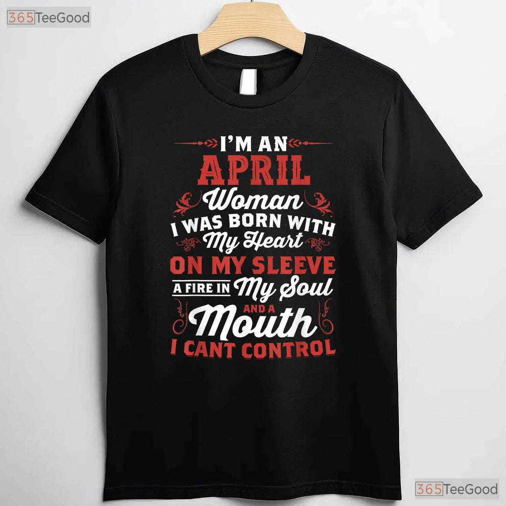 I - m An April Woman Queen Born In April T-Shirt - Royal Birthday Tee - Classy Lady Gift