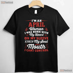 I - m An April Woman Queen Born In April T-Shirt - Royal Birthday Tee - Classy Lady Gift
