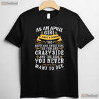 As An April Girl I Have 3 Sides T-Shirt - Funny Personality Tee - April Birthday Gift