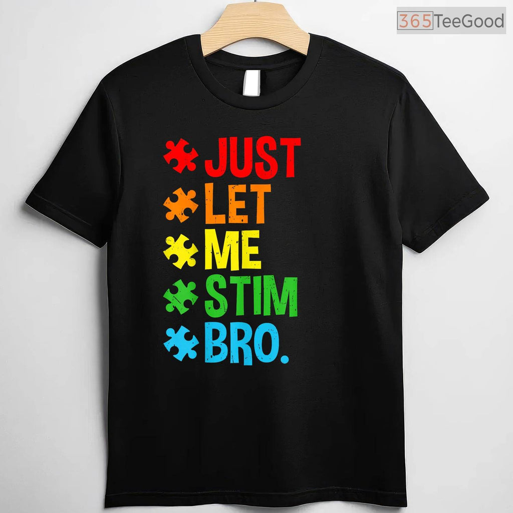 Just Let Me Stim Bro Funny Autism Awareness Shirt April Boys Kids Humor T-Shirt