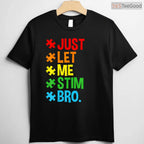 Just Let Me Stim Bro Funny Autism Awareness Shirt April Boys Kids Humor T-Shirt