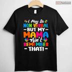 I May Be Non Verbal Autism Shirt Mom Kids April Awareness Advocacy Gift T-Shirt