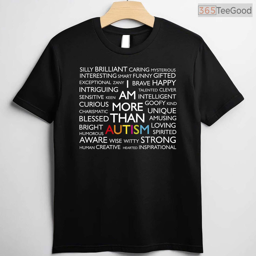 Autism I Am More Than Autism Shirt April Awareness Inspiration Gift T-Shirt