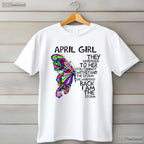 April Girl T-Shirt - They Whispered To Her You Cannot Withstand The Storm Birthday