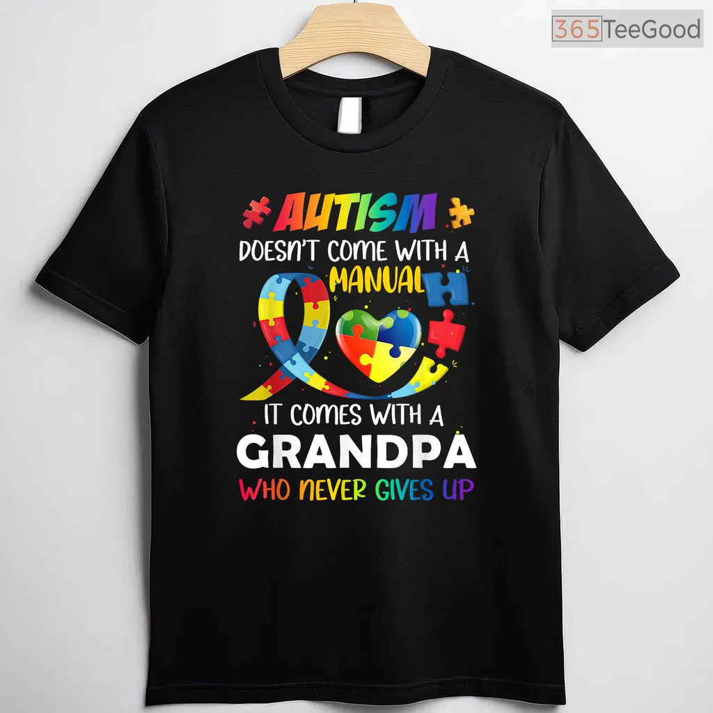 Autism Does Not Come With A Manual Grandpa Shirt April Awareness Funny T-Shirt