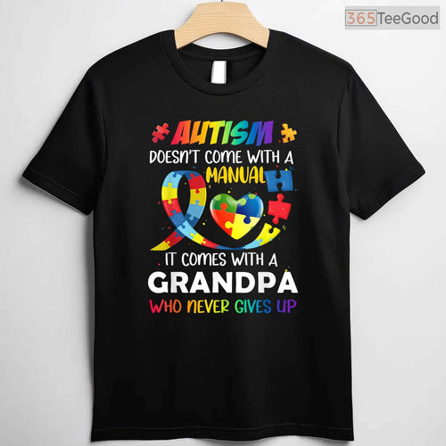 Autism Does Not Come With A Manual Grandpa Shirt April Awareness Funny T-Shirt