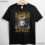 Kings Are Born In April T-Shirt - Man King Birthday Shirt - April Legend Gift Tee