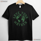 Earth Day Every Day Love Your Mother Planet T-Shirt Environmentalist Nature Lover