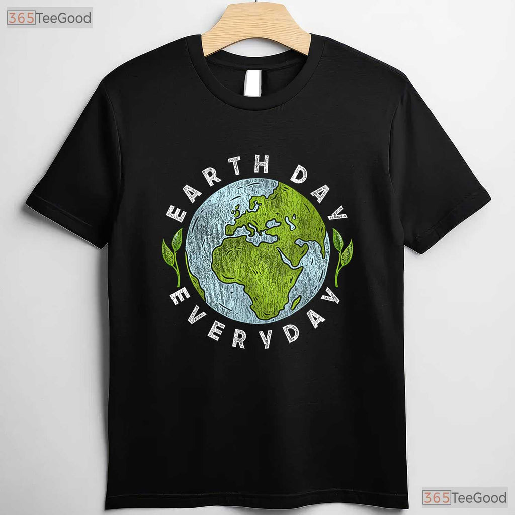 Earth Day Everyday Planet Lover T-Shirt Sustainable Eco Conscious Nature