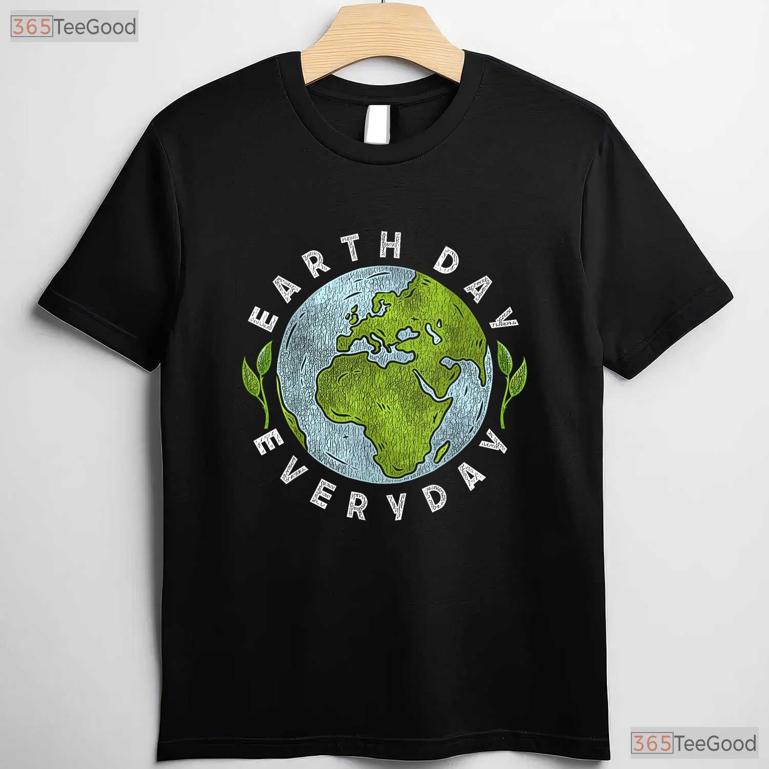 Earth Day Everyday Planet Lover T-Shirt Sustainable Eco Conscious Nature