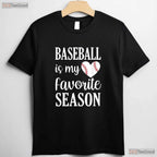 Baseball Is My Favorite Season Baseball Lover T-Shirt Men Women Fan Apparel