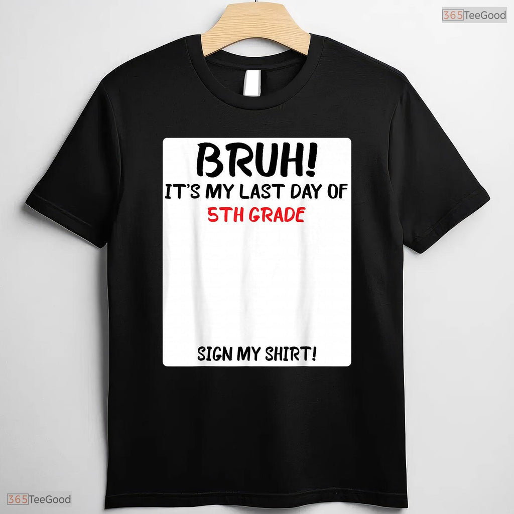 Interactive Bruh It Is My Last Day Of 5th Grade Sign My Autograph T-Shirt