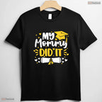 Cute My Mommy Did It Graduation Proud Toddler Kids Graduate Mom Day T-Shirt