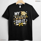 Supportive My Sister Did It Graduation Day Celebration Family Party T-Shirt