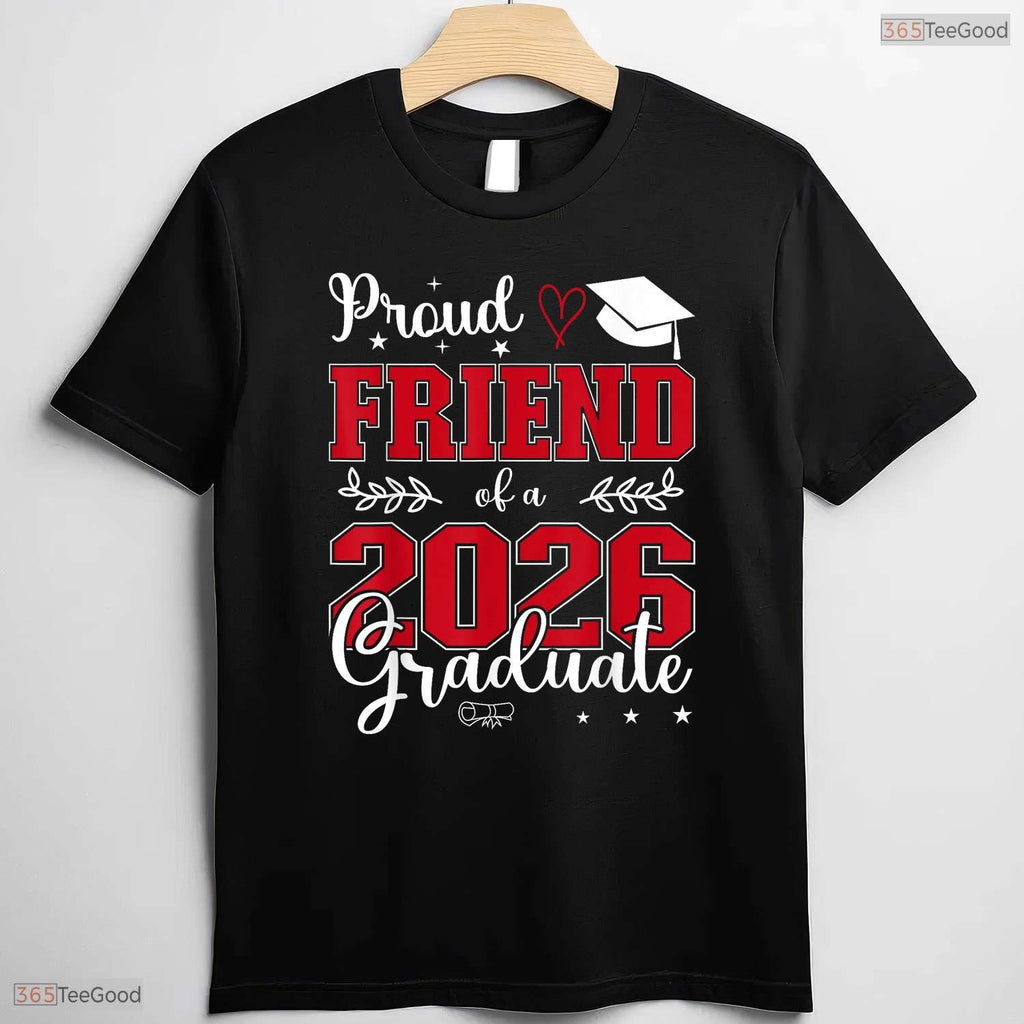 Supportive Proud Friend Of A Class Of 2026 Graduate For Graduation T-Shirt