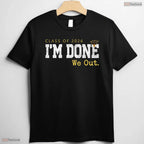 Funny Class Of 2026 I Am Done We Out Graduation Last Day Men And Women Shirt