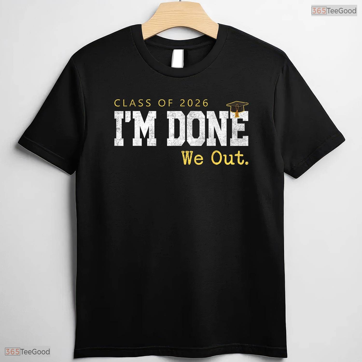 Funny Class Of 2026 I Am Done We Out Graduation Last Day Men And Women Shirt