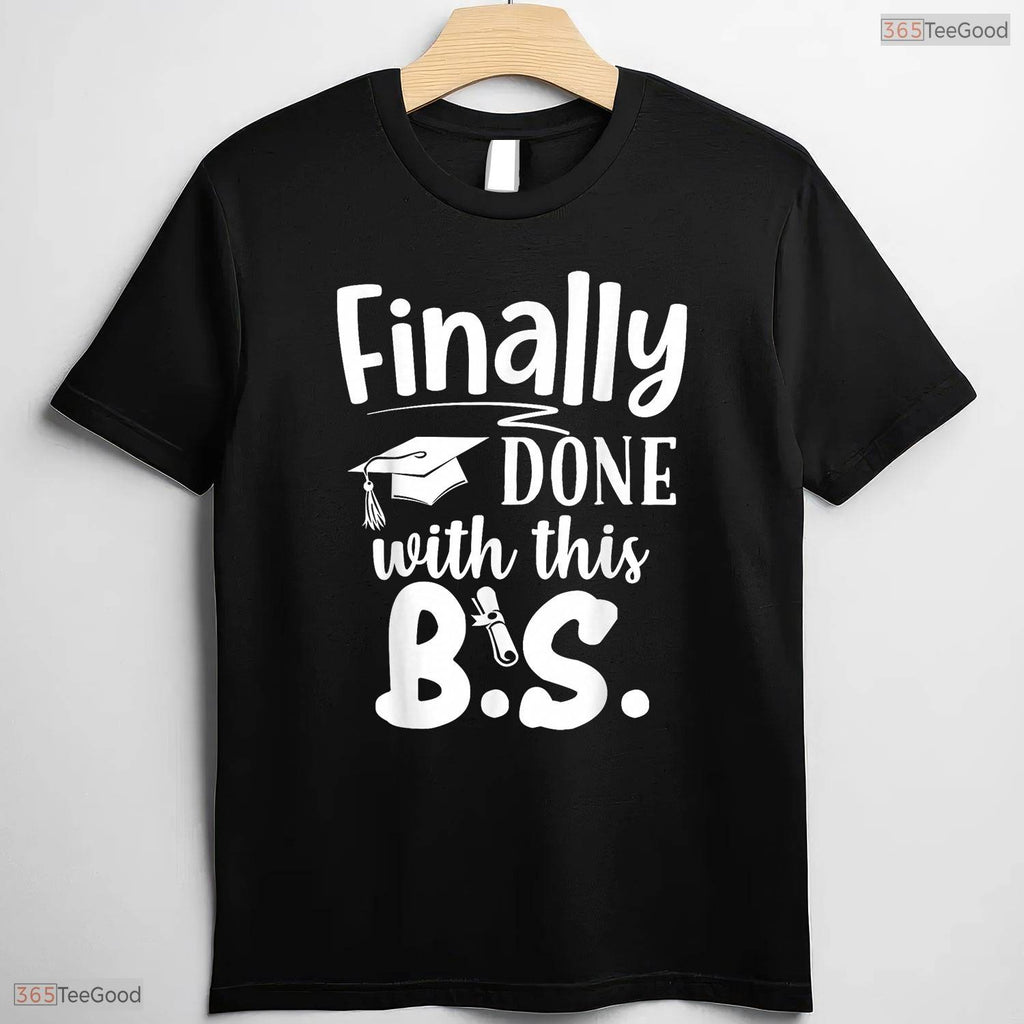 Humorous Finally Done With This BS Funny Bachelors College Graduation T-Shirt
