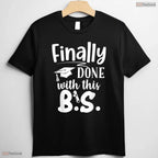 Humorous Finally Done With This BS Funny Bachelors College Graduation T-Shirt