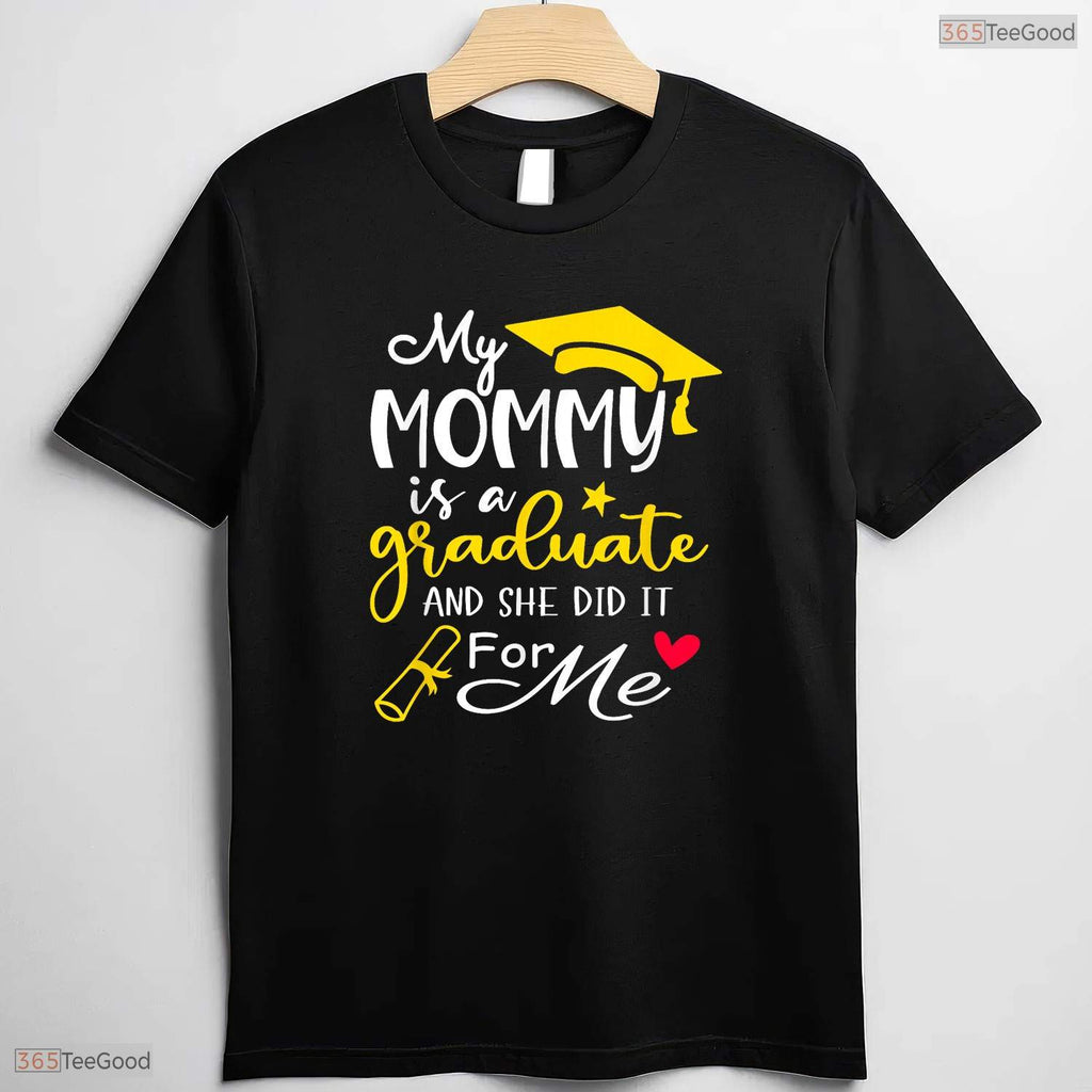 Cute My Mommy Did It Graduated Mom Proud Children Graduation Family Joy T-Shirt