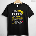 Cute My Mommy Did It Graduated Mom Proud Children Graduation Family Joy T-Shirt