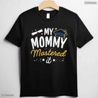 Awesome Masters Graduation Tee My Mommy Mastered It Class Of 2026 Celebration T-Shirt