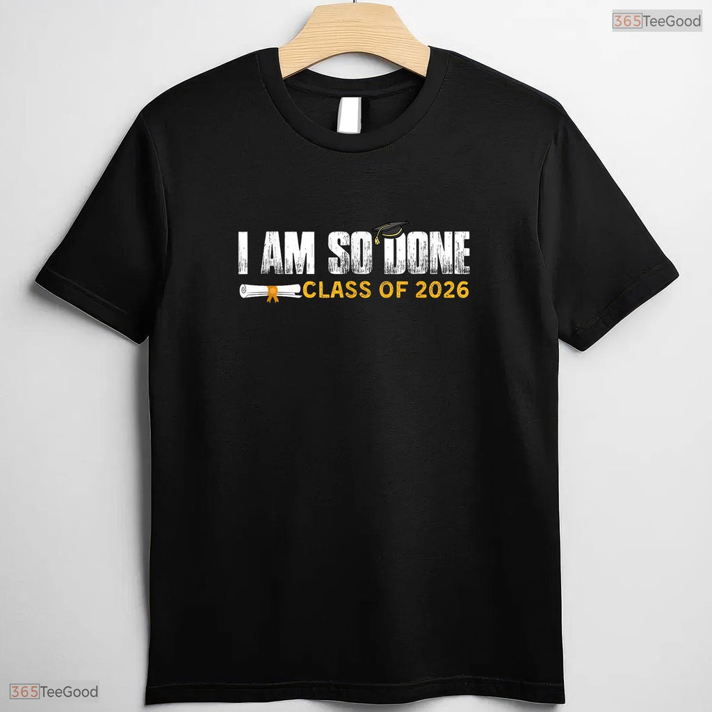 Humorous Class of 2026 I Am So Done Senior Graduation Student Party T-Shirt
