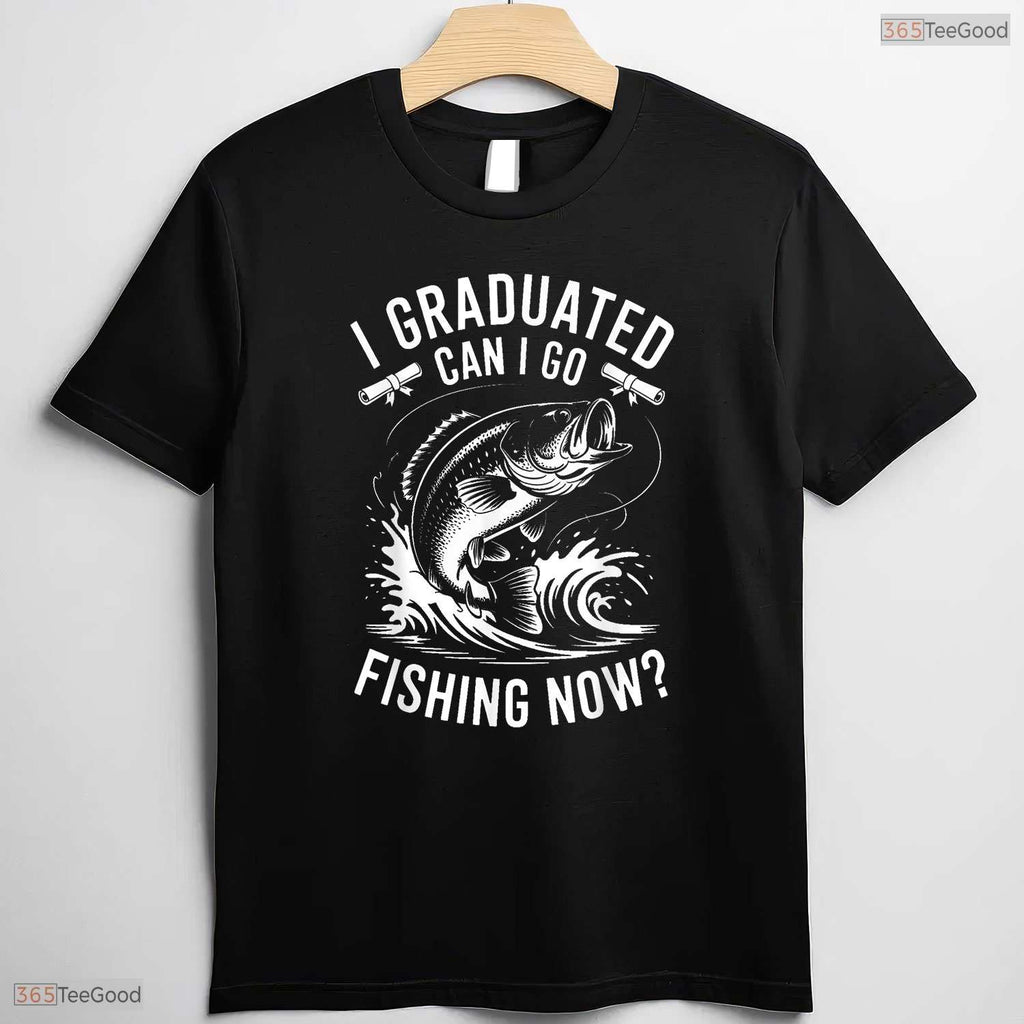 Humorous Graduated Can I Go Fishing Now Funny Graduation Fishing Outdoor Hobby T-Shirt