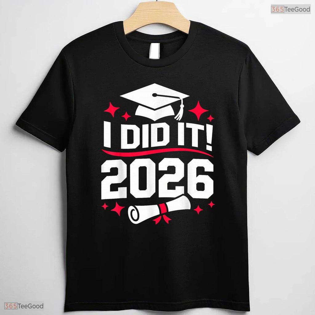 I Did It Class Of 2026 Graduate Funny High School Senior Graduation Party T-Shirt