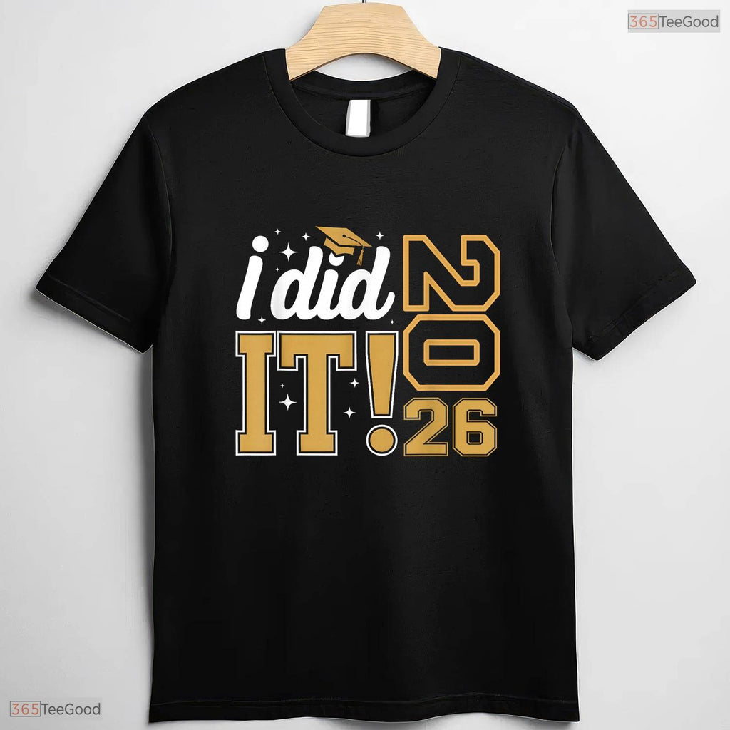 I Did It Class Of 2026 Graduate Senior High School College Graduation Party T-Shirt