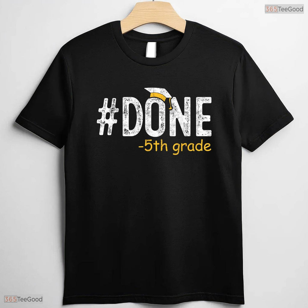 Done With 5th Grade Graduation Gifts Fifth Graders Last Day Of School Shirt