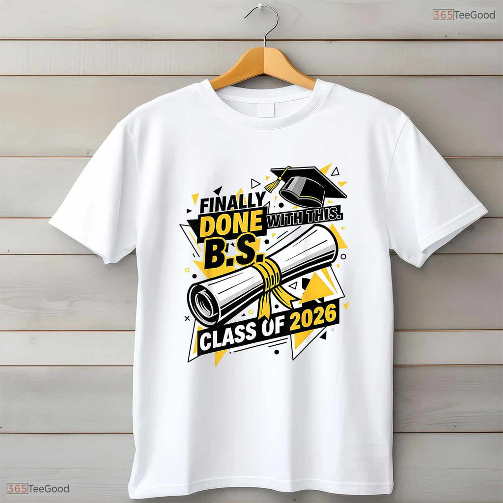 Finally Done With This BS Bachelor Of Science 2026 College Graduate T-Shirt