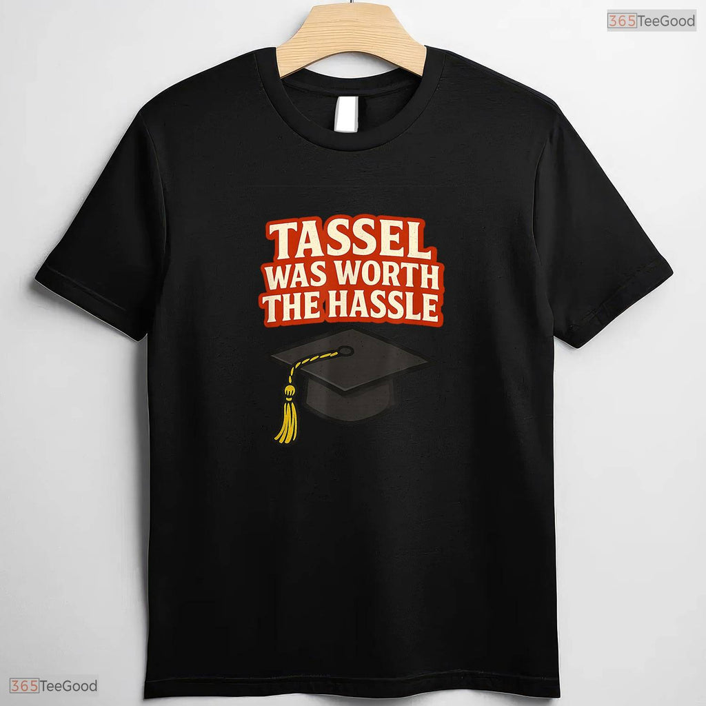 The Tassel Was Worth The Hassle 2026 College Graduate University Party T-Shirt