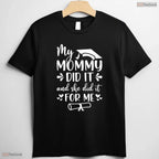 My Mommy Did It Graduation Graduated Mom Proud Children Family Matching Shirt