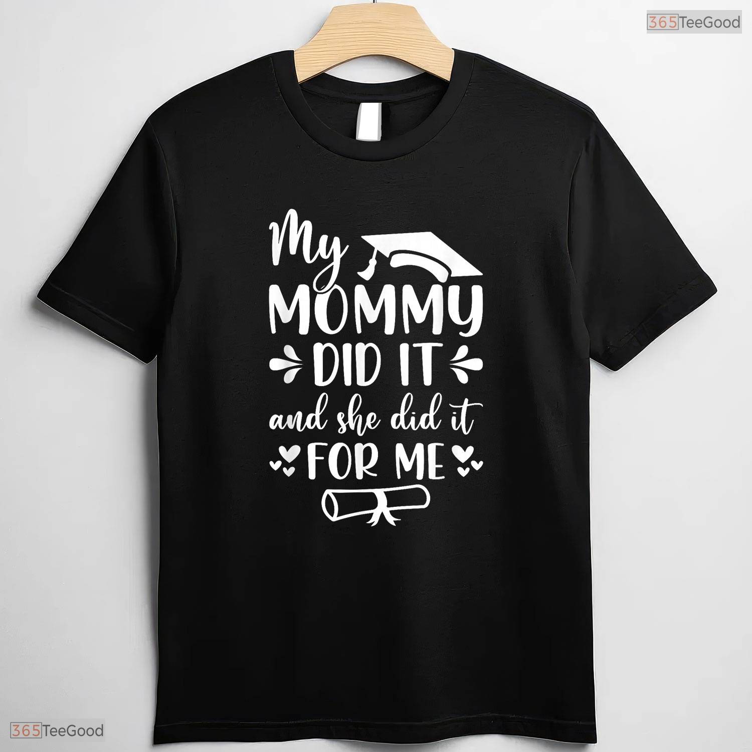 My Mommy Did It Graduation Graduated Mom Proud Children Family Matching Shirt