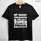 My Daddy Graduated And I Am Super Proud College Degree Matching Family T-Shirt