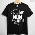 My Mom Did It Graduation 2026 Proud Family Matching College Ceremony Kids Shirt