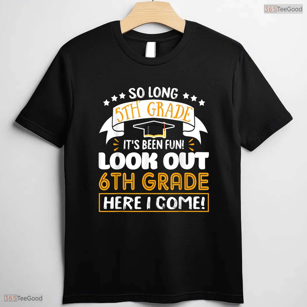 So Long 5th Grade Its Been Fun Look Out 6th Grade Youth Graduation Moving Up Shirt