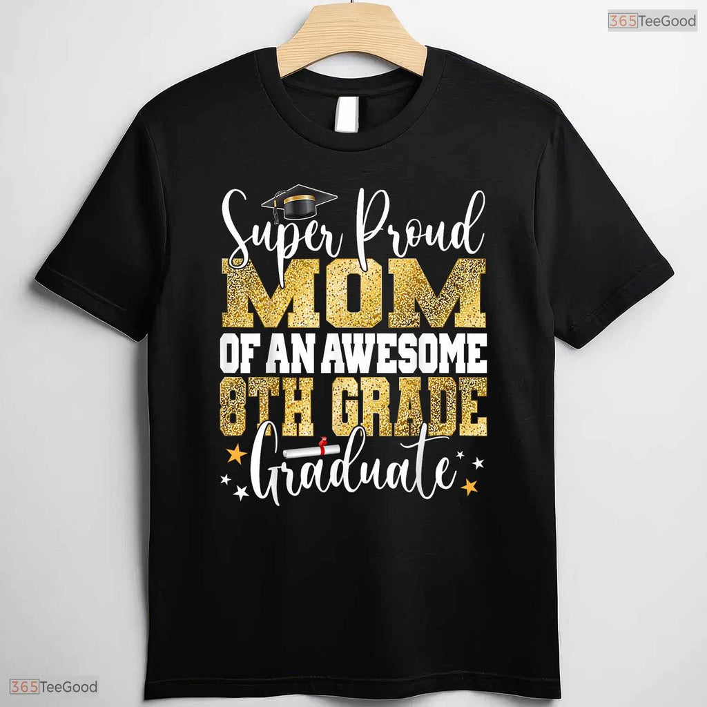 Super Proud Mom Of An Awesome 8th Grade Graduate 2026 Middle School Party T-Shirt