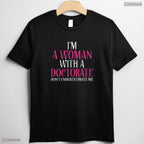 I Am A Woman With A Doctorate Funny PhD Graduate University Commemorative Shirt