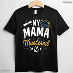 My Mama Mastered It Class Of 2026 Masters Degree Family Graduation Kids T-Shirt