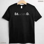 Funny Educated Doctoral Graduate EdD Degree University Commencement Party T-Shirt