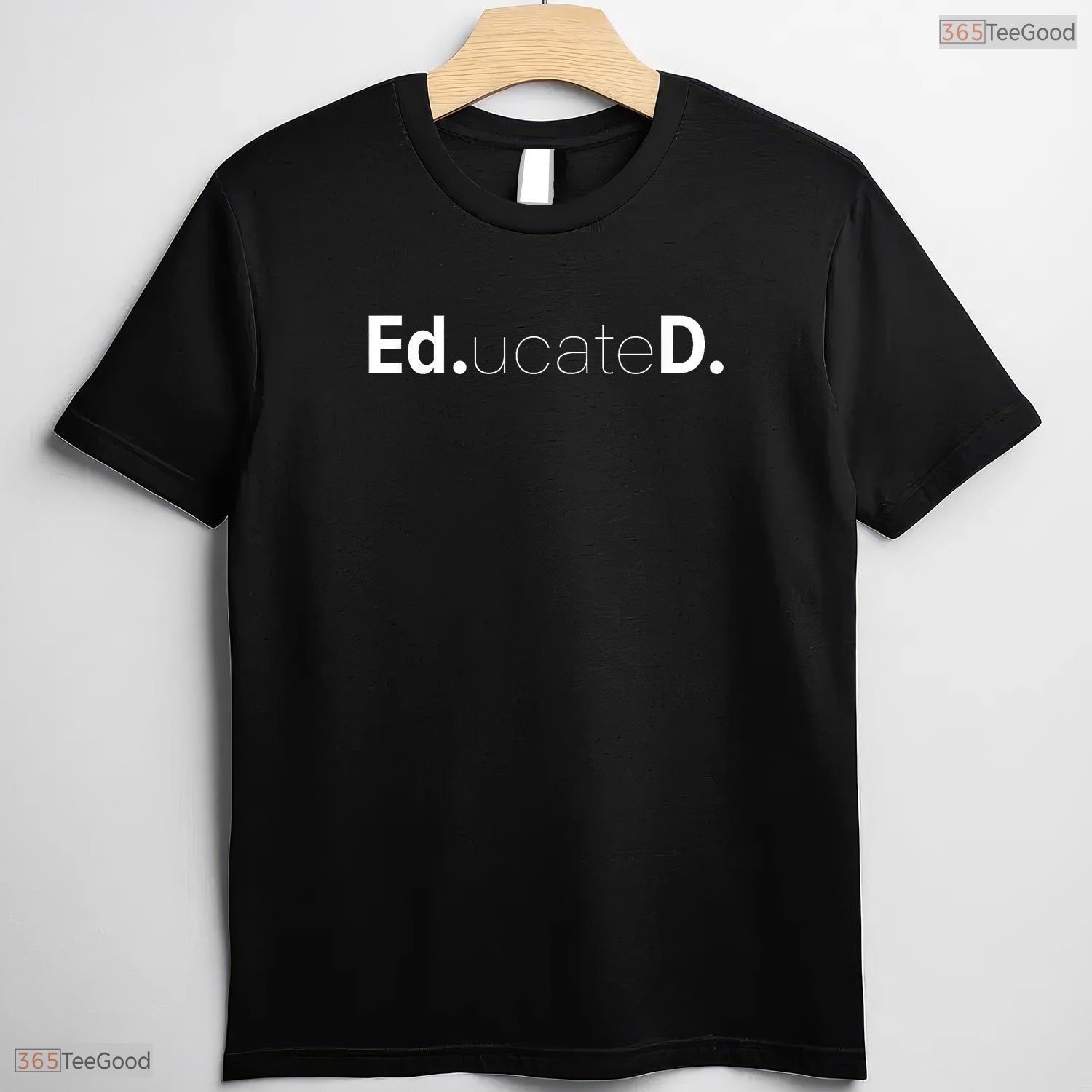 Funny Educated Doctoral Graduate EdD Degree University Commencement Party T-Shirt