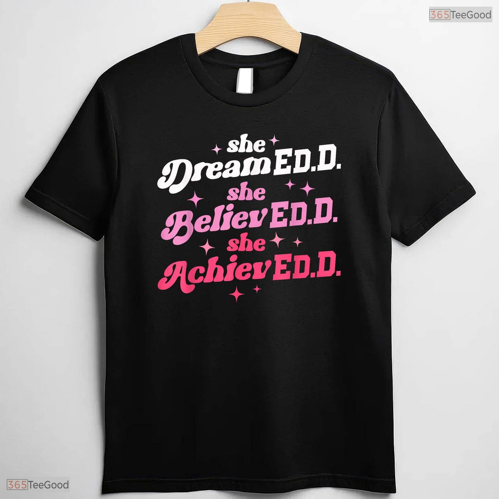 Doctor Of Education She Believed EdD Doctorate Degree University Graduation T-Shirt