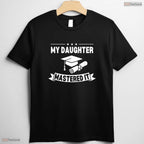 My Daughter Mastered It Masters Degree Graduation Funny MBA Family Celebration Shirt